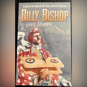 Billy Bishop Goes to War by John MacLachlan